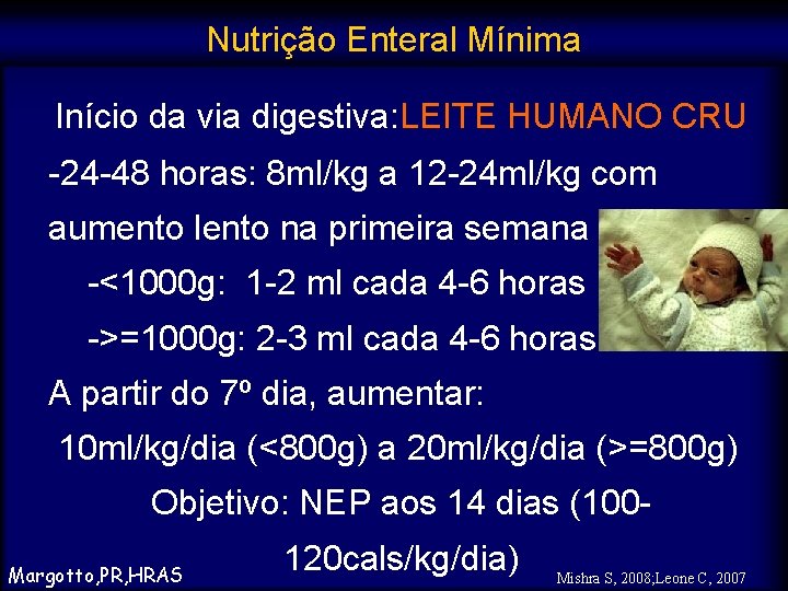 Nutrição Enteral Mínima Início da via digestiva: LEITE HUMANO CRU -24 -48 horas: 8