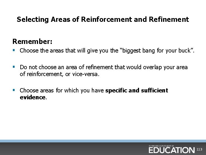 Selecting Areas of Reinforcement and Refinement Remember: § Choose the areas that will give