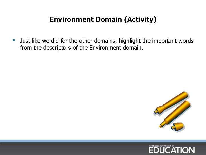 Environment Domain (Activity) § Just like we did for the other domains, highlight the