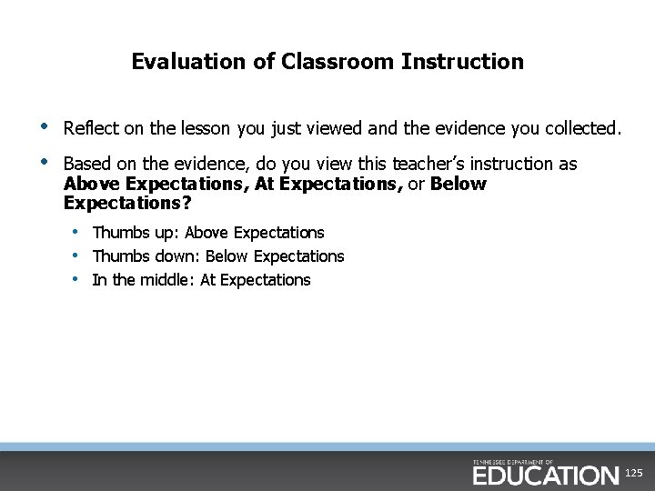 Evaluation of Classroom Instruction • • Reflect on the lesson you just viewed and