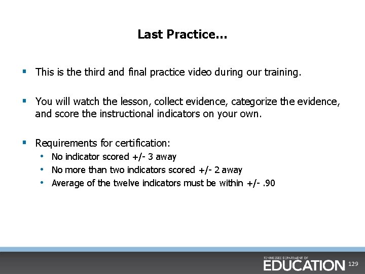 Last Practice… § This is the third and final practice video during our training.