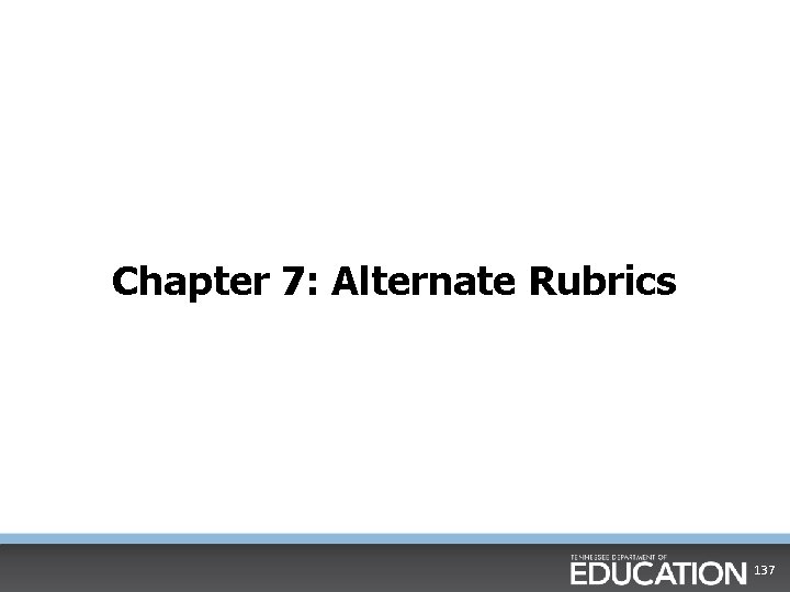 Chapter 7: Alternate Rubrics 137 