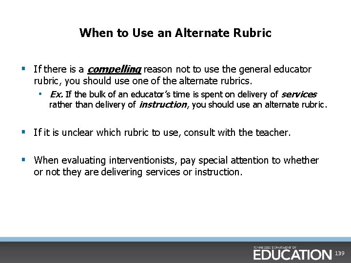 When to Use an Alternate Rubric § If there is a compelling reason not