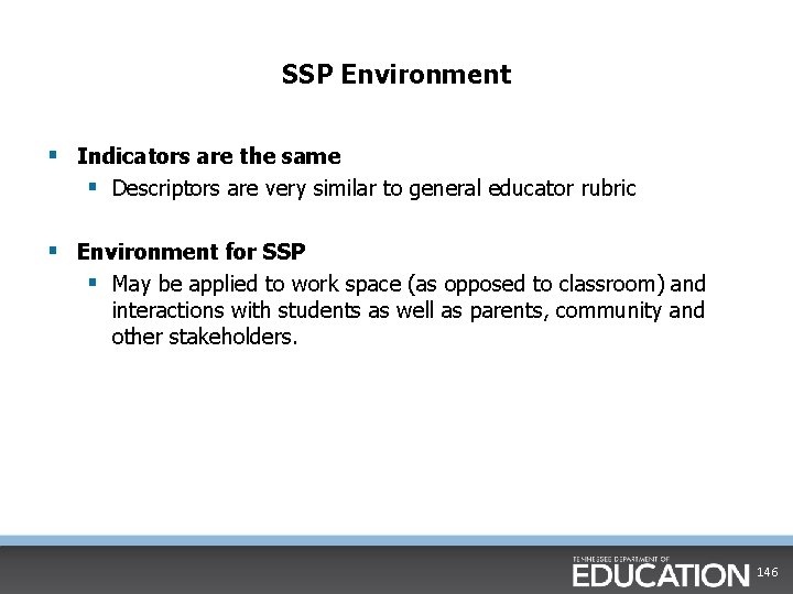 SSP Environment § Indicators are the same § Descriptors are very similar to general