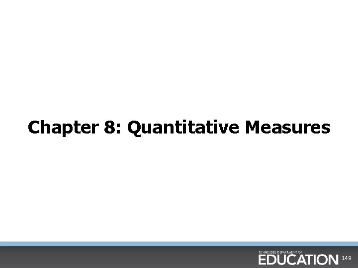 Chapter 8: Quantitative Measures 149 