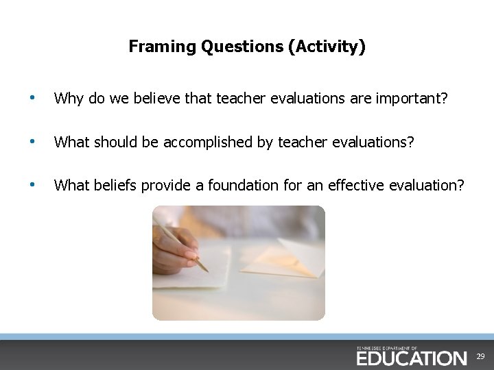 Framing Questions (Activity) • Why do we believe that teacher evaluations are important? •