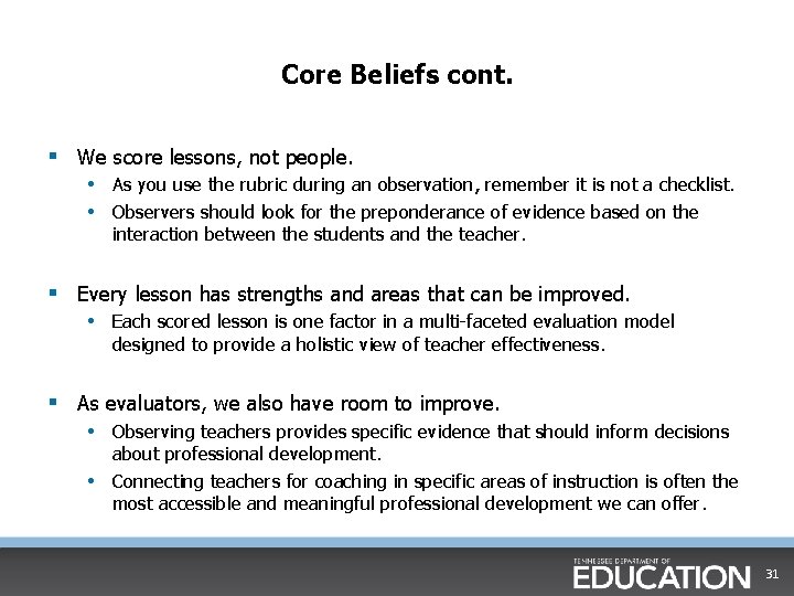 Core Beliefs cont. § We score lessons, not people. • As you use the