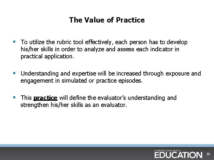 The Value of Practice § To utilize the rubric tool effectively, each person has