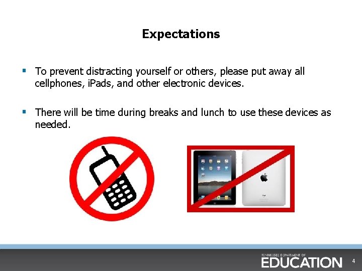 Expectations § To prevent distracting yourself or others, please put away all cellphones, i.