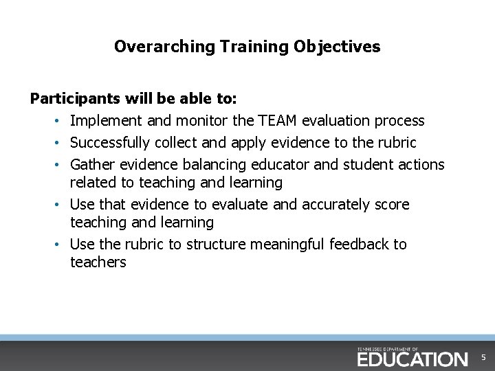 Overarching Training Objectives Participants will be able to: • Implement and monitor the TEAM