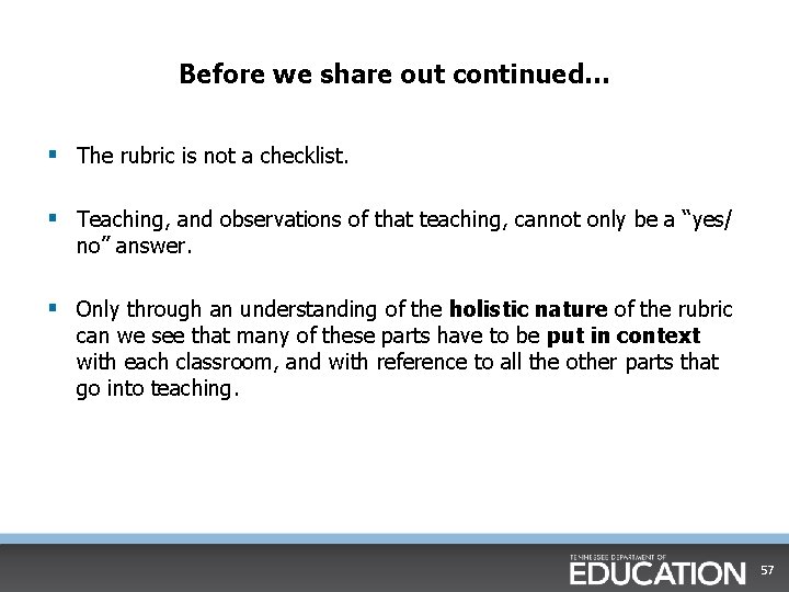 Before we share out continued… § The rubric is not a checklist. § Teaching,