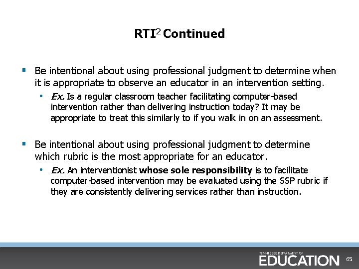 RTI 2 Continued § Be intentional about using professional judgment to determine when it