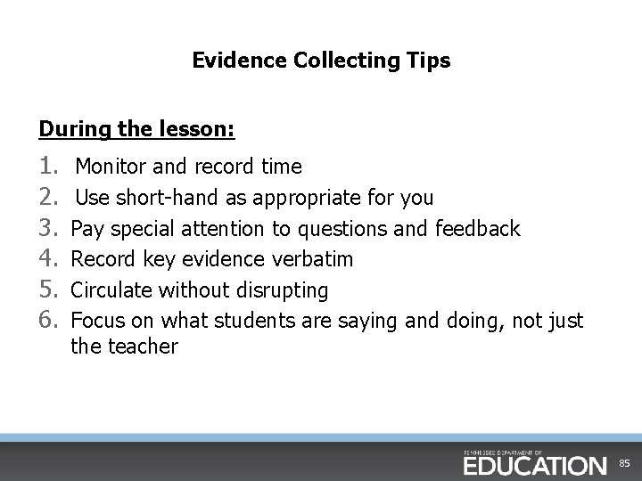 Evidence Collecting Tips During the lesson: 1. 2. 3. 4. 5. 6. Monitor and