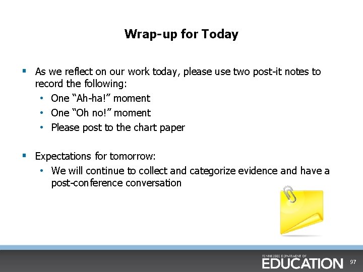 Wrap-up for Today § As we reflect on our work today, please use two