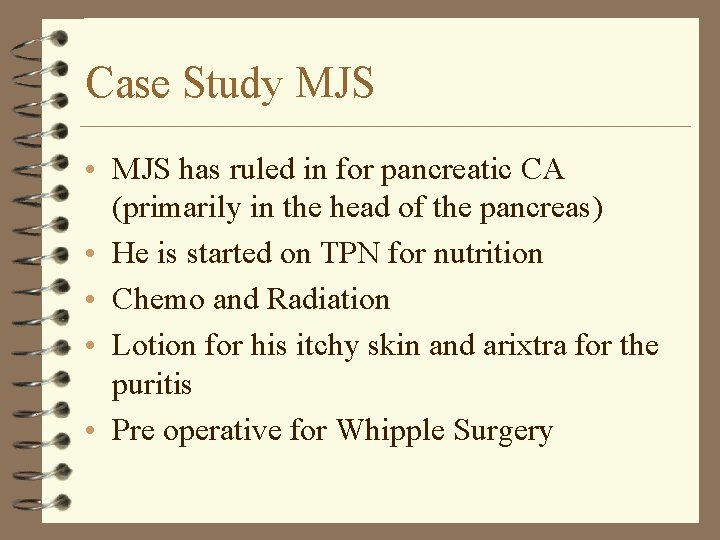 Case Study MJS • MJS has ruled in for pancreatic CA (primarily in the