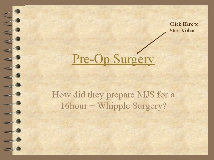 Click Here to Start Video Pre-Op Surgery How did they prepare MJS for a