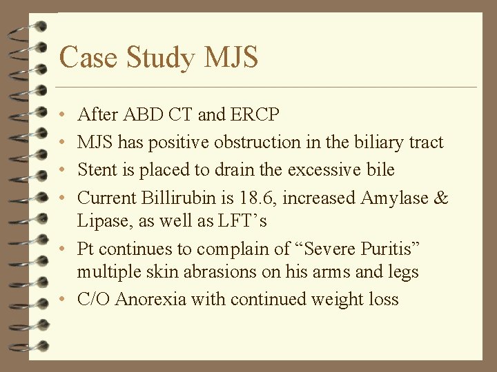 Case Study MJS • • After ABD CT and ERCP MJS has positive obstruction