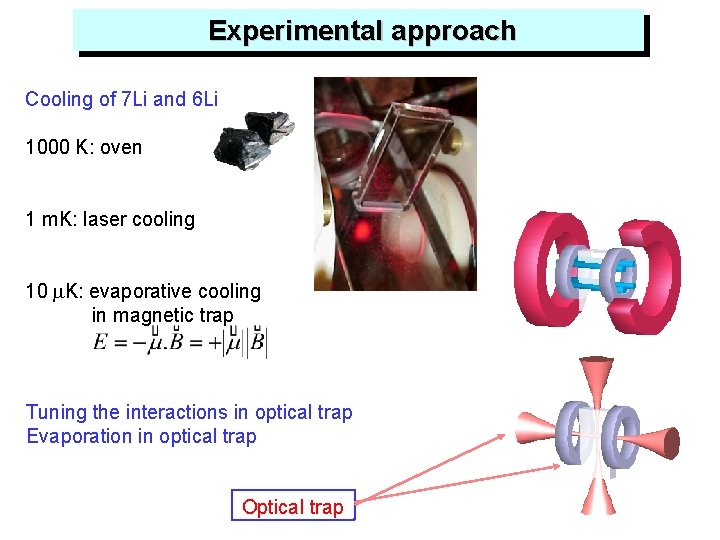 Experimental approach Cooling of 7 Li and 6 Li 1000 K: oven 1 m.