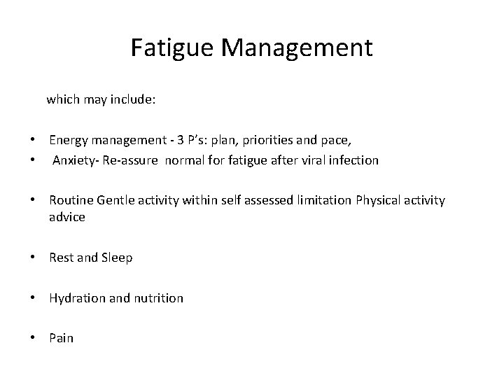 Fatigue Management which may include: • Energy management - 3 P’s: plan, priorities and