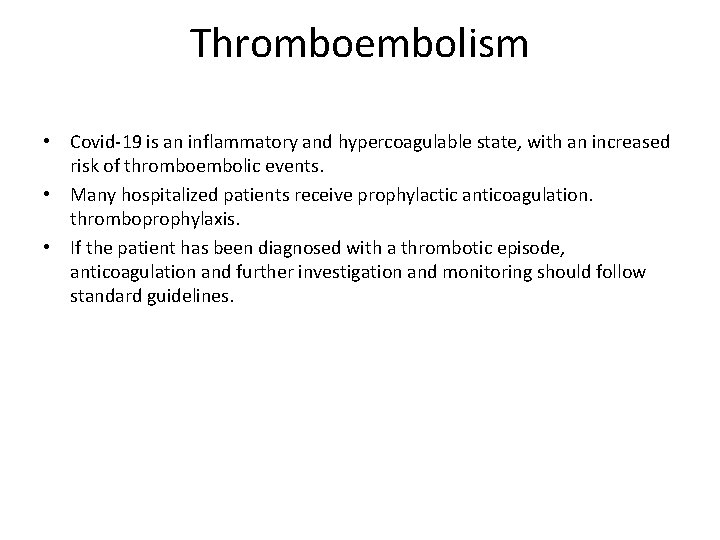 Thromboembolism • Covid-19 is an inflammatory and hypercoagulable state, with an increased risk of