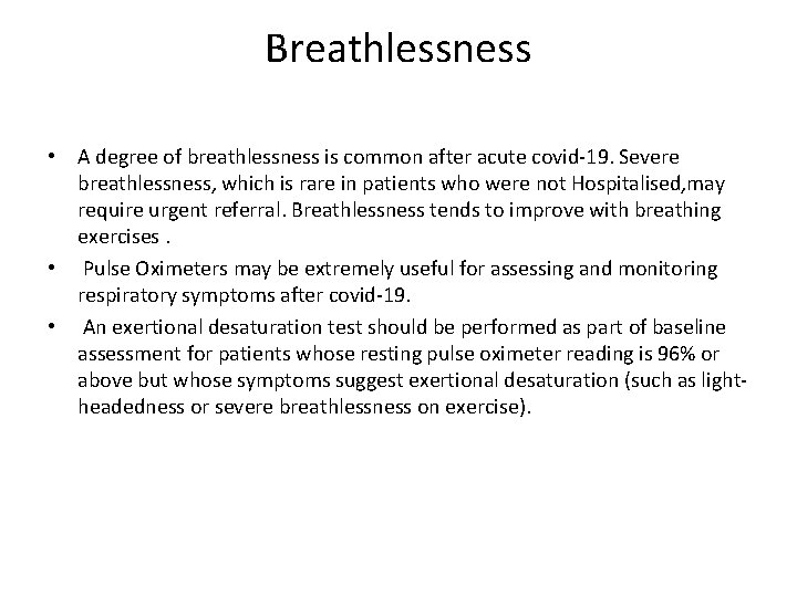 Breathlessness • A degree of breathlessness is common after acute covid-19. Severe breathlessness, which
