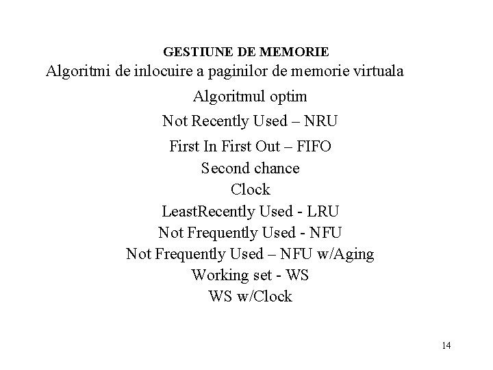 GESTIUNE DE MEMORIE Algoritmi de inlocuire a paginilor de memorie virtuala Algoritmul optim Not