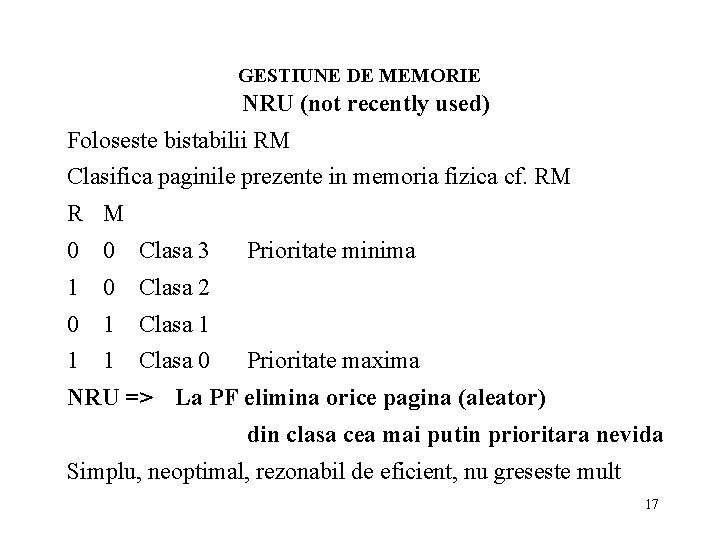 GESTIUNE DE MEMORIE NRU (not recently used) Foloseste bistabilii RM Clasifica paginile prezente in