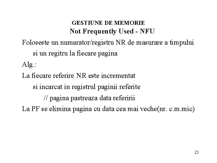 GESTIUNE DE MEMORIE Not Frequently Used - NFU Foloseste un numarator/registru NR de masurare