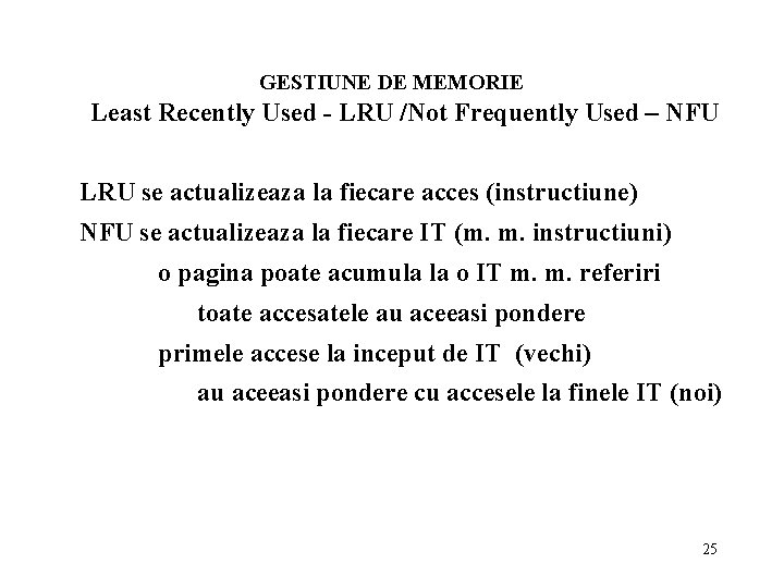 GESTIUNE DE MEMORIE Least Recently Used - LRU /Not Frequently Used – NFU LRU