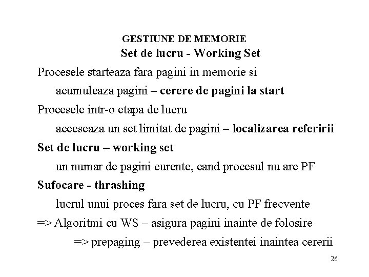 GESTIUNE DE MEMORIE Set de lucru - Working Set Procesele starteaza fara pagini in