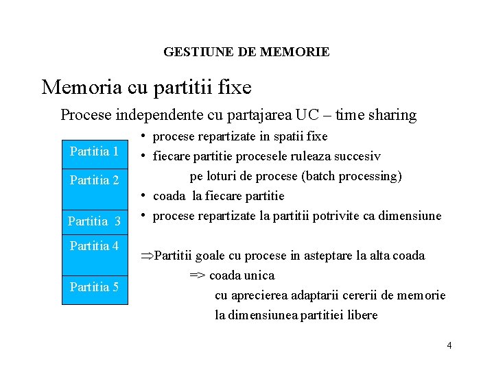 GESTIUNE DE MEMORIE Memoria cu partitii fixe Procese independente cu partajarea UC – time