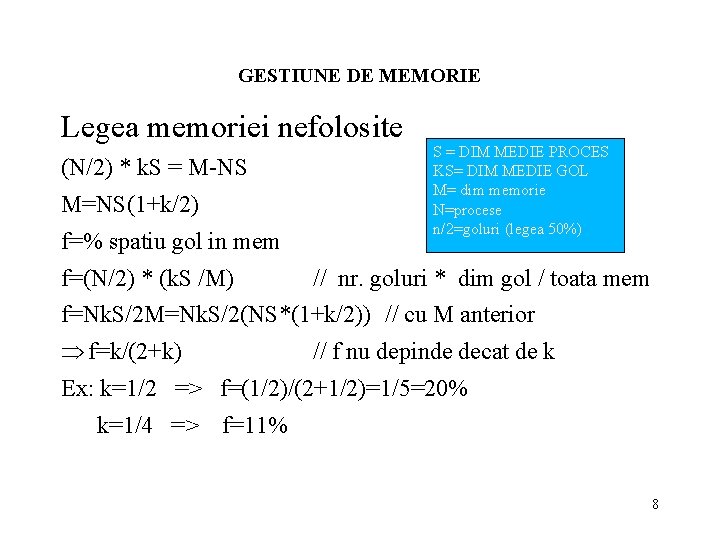 GESTIUNE DE MEMORIE Legea memoriei nefolosite (N/2) * k. S = M-NS M=NS(1+k/2) f=%