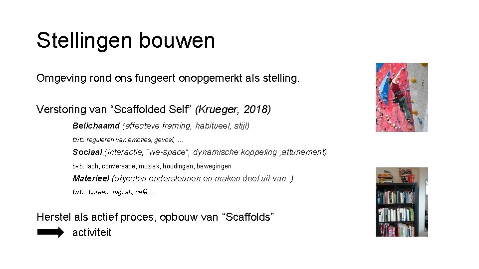 Stellingen bouwen Omgeving rond ons fungeert onopgemerkt als stelling. Verstoring van “Scaffolded Self” (Krueger,