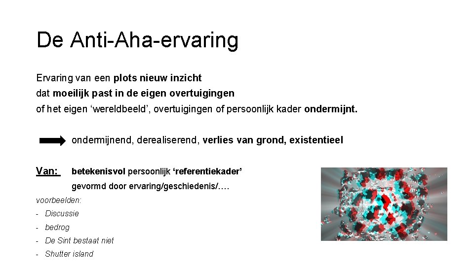 De Anti-Aha-ervaring Ervaring van een plots nieuw inzicht dat moeilijk past in de eigen