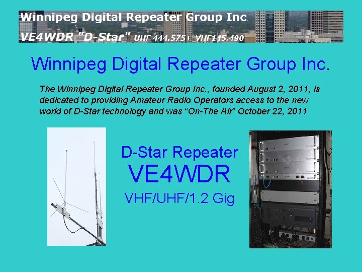 Winnipeg Digital Repeater Group Inc. The Winnipeg Digital Repeater Group Inc. , founded August