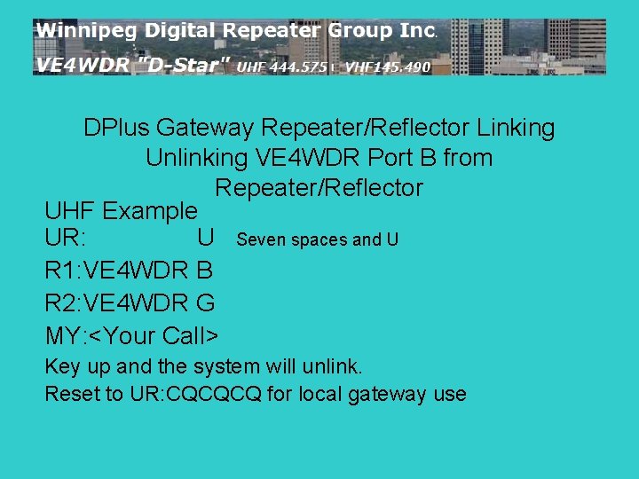 DPlus Gateway Repeater/Reflector Linking Unlinking VE 4 WDR Port B from Repeater/Reflector UHF Example