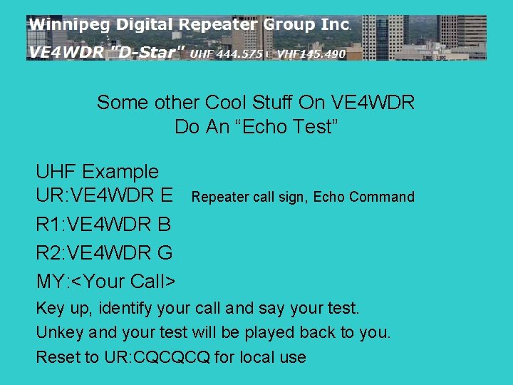 Some other Cool Stuff On VE 4 WDR Do An “Echo Test” UHF Example