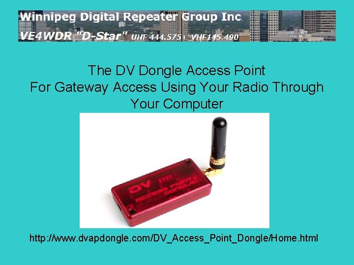 The DV Dongle Access Point For Gateway Access Using Your Radio Through Your Computer