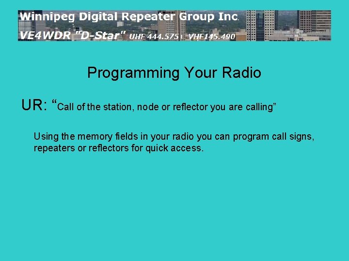 Programming Your Radio UR: “Call of the station, node or reflector you are calling”