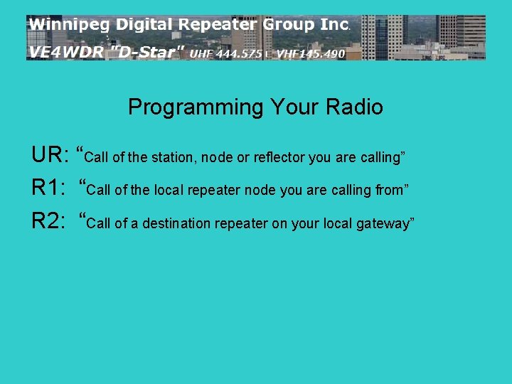 Programming Your Radio UR: “Call of the station, node or reflector you are calling”