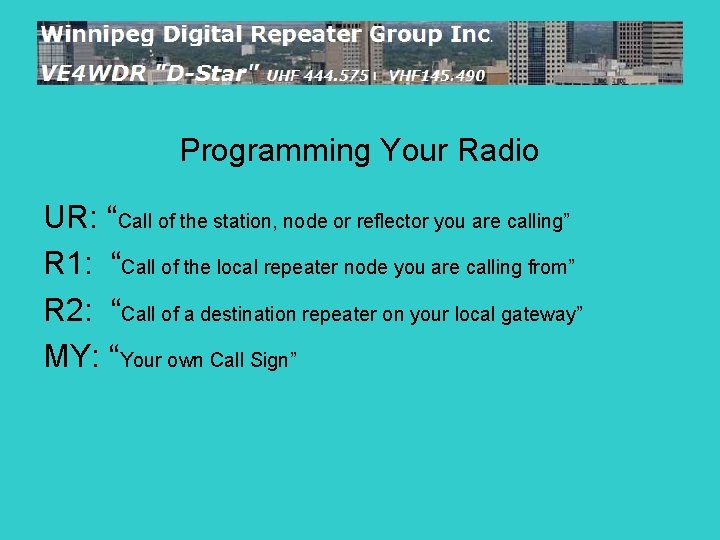 Programming Your Radio UR: “Call of the station, node or reflector you are calling”