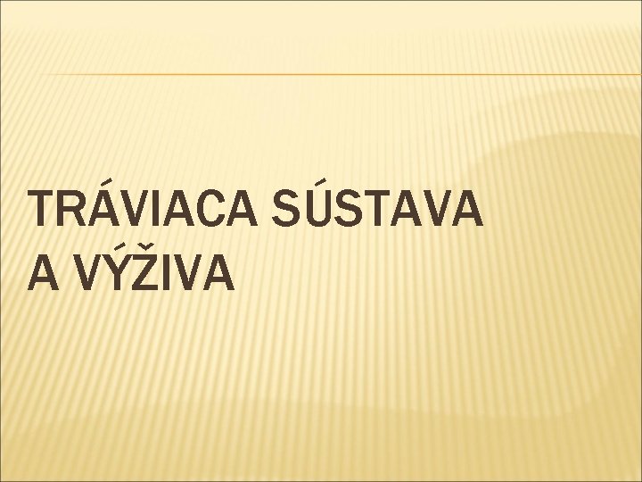 TRÁVIACA SÚSTAVA A VÝŽIVA 