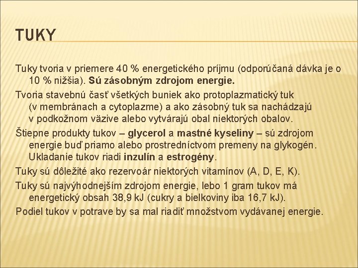 TUKY Tuky tvoria v priemere 40 % energetického príjmu (odporúčaná dávka je o 10