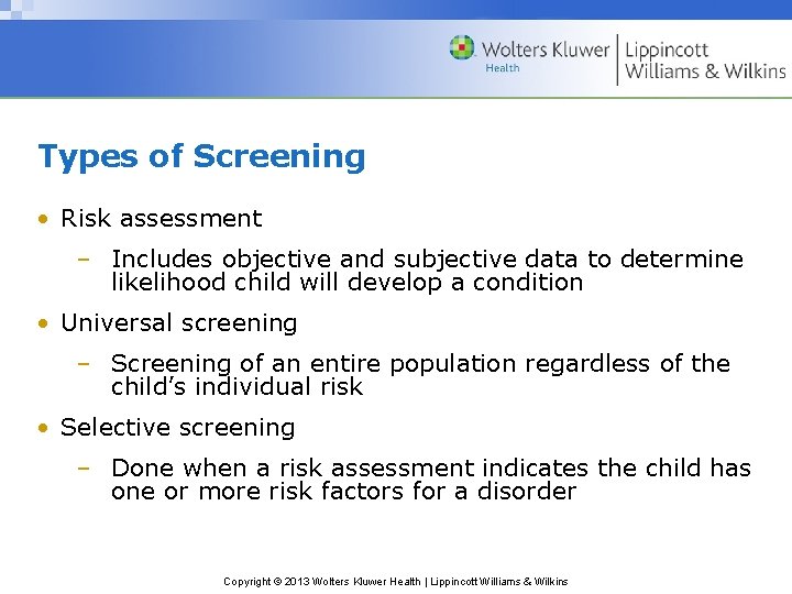 Types of Screening • Risk assessment – Includes objective and subjective data to determine