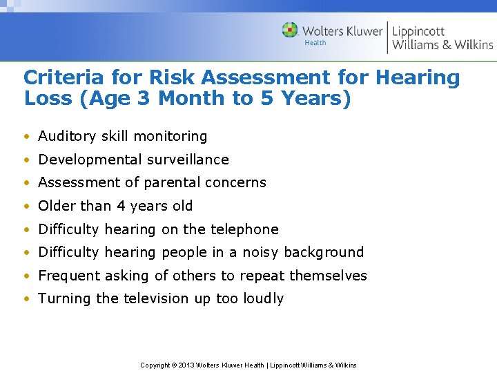 Criteria for Risk Assessment for Hearing Loss (Age 3 Month to 5 Years) • Criteria for Risk Assessment for Hearing Loss (Age 3 Month to 5 Years) •