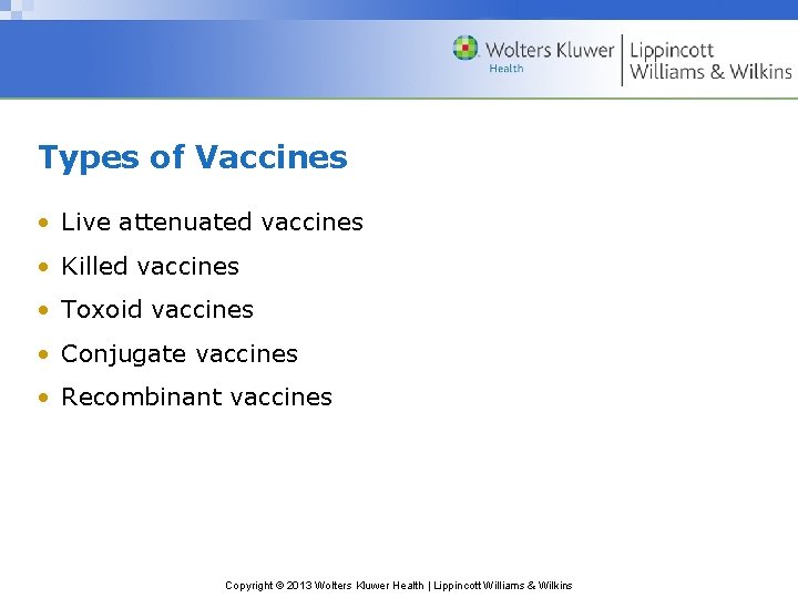 Types of Vaccines • Live attenuated vaccines • Killed vaccines • Toxoid vaccines •