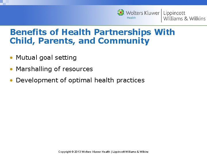 Benefits of Health Partnerships With Child, Parents, and Community • Mutual goal setting •