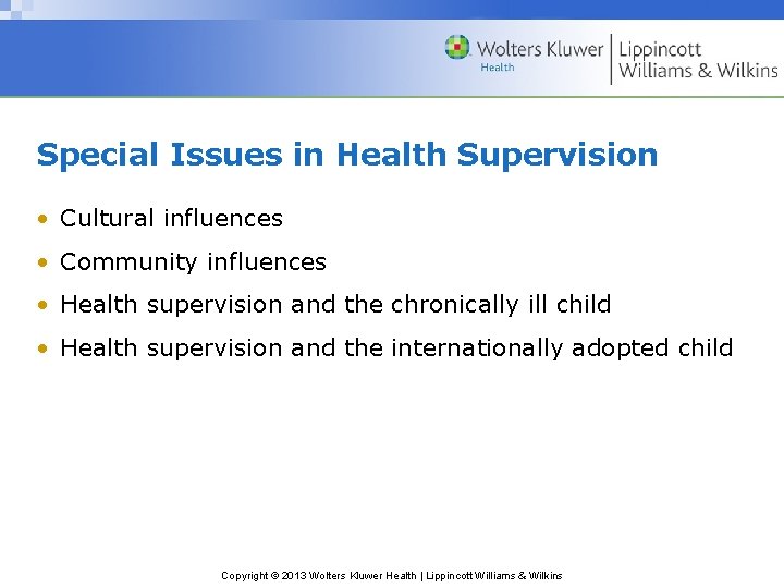 Special Issues in Health Supervision • Cultural influences • Community influences • Health supervision