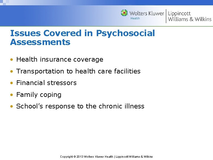 Issues Covered in Psychosocial Assessments • Health insurance coverage • Transportation to health care