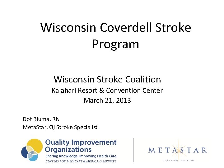 Wisconsin Coverdell Stroke Program Wisconsin Stroke Coalition Kalahari Resort & Convention Center March 21,